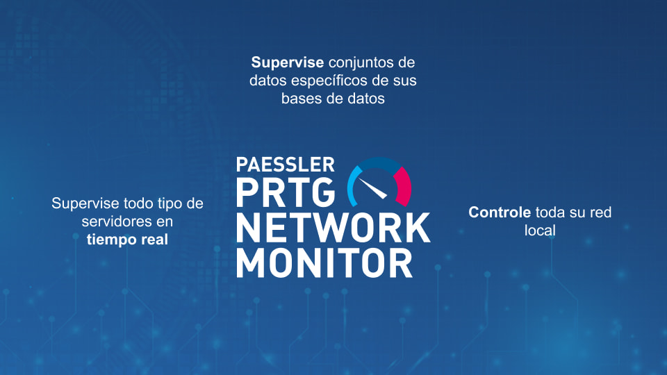 ¡PRTG supervisa todos los aspectos de tu infraestructura de IT!